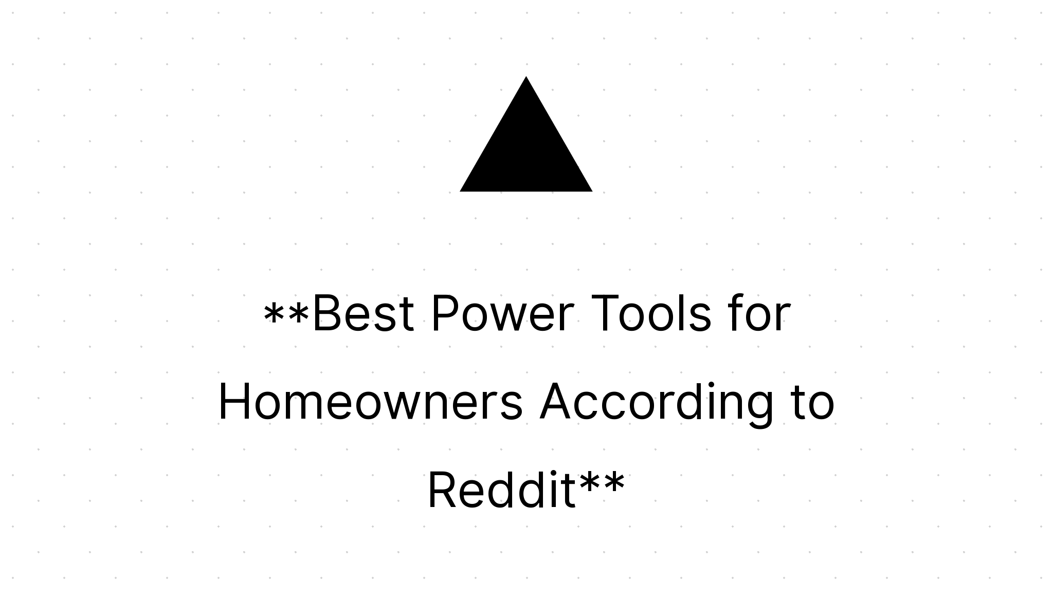 Best Power Tools for Homeowners According to Reddit Home Power Tools